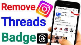 How To Remove Threads Badge From Instagram Profile