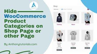 Hide WooCommerce Product Categories on Shop Page or other Page - Anthony Tutorials