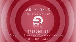Ableton Tutorial:  QT e.15 - Default Simpler/Sampler Setting for Drum Racks