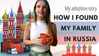 My Adoption Story: Finding my family in Russia