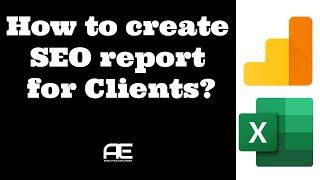 How to create SEO report for Clients? Using Google Analytics, Excel PowerPoint Step by Step Tutorial