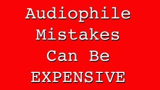 Top 10 AUDIOPHILE Mistakes to AVOID!