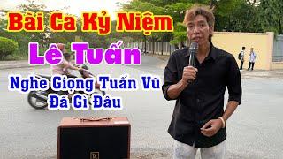 Giọng Ca Độc Lạ Đường Phố Không Thể Bỏ Qua l Bài Ca Kỷ Niệm l LÊ TUẤN Giả Giọng TUẤN VŨ