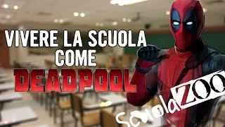 VIVERE LA SCUOLA COME DEADPOOL - #ScuolaZoo