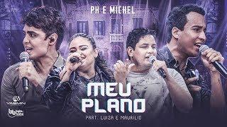 Ph e Michel - Meu Plano - Part. Luiza e Maurilio (DVD Nova História)