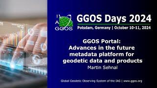 8-4 Future Geodetic Data Platform: GGOS Portal Overview by Martin Sehnal