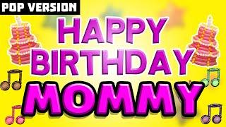 Happy Birthday MOMMY | POP Version 1 | The Perfect Birthday Song for MOMMY