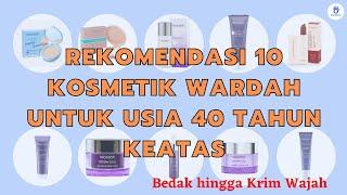 Rekomendasi 10 Kosmetik Wardah Untuk Usia 40 Tahun Keatas Yang Aman