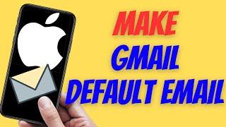 How to Make Gmail Default Email App on iPhone or iPad (iOS)