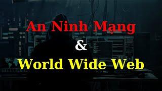 Tổng hợp kiến thức về An Ninh Mạng & World Wide Web  | Tri Thức Nhân Loại