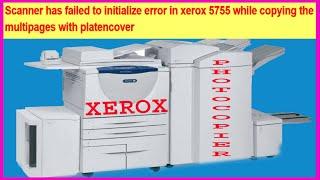SCANNER HAS FAILED TO INITIALIZE PROBLEM SOLUTION XEROX 5755/5855 PHOTOCOPIER MACHINE