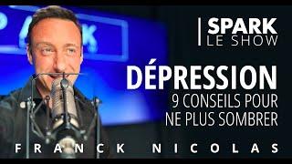 Dépression: 9 conseils pour ne plus sombrer - Spark le Show - Franck Nicolas