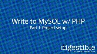 Write to a MySQL Table using a PHP form, Part 1: Project Setup