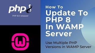 How to Update to PHP 8 in WAMP Server || How to Use Multiple PHP Versions in WAMP Server