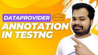 Data Provider Annotations in TestNG | Manage Test Data Efficiently | Enhanced Test Coverage