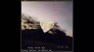 Stay with me - Hizao Aster ft:Milo mc (A)