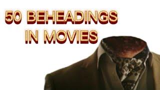 50 BEHEADINGS IN MOVIES