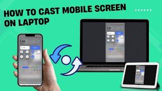  Cast Your Mobile Screen to Laptop Like a PRO in Minutes