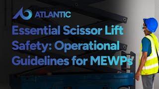 Essential Scissor Lift Safety: Operational Guidelines for MEWPs