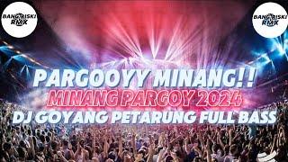 MINANG PARGOY 2024!!DJ GOYANG PETARUNG TERBARU 2024[JUNGLE DUTCH X BANG RISKI RMX]