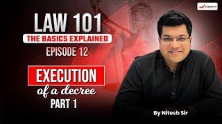 Law 101 : Episode 12 | Execution of Decree In CPC -  Part 1 | Basic Explained by Nitesh sir