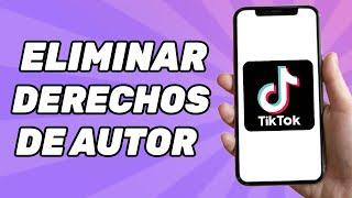 Cómo eliminar los derechos de autor en TikTok 2025