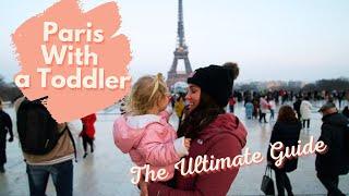 The Ultimate Guide to Paris with a Toddler! Tips, What I Wish I Knew Before, & Favorite Attractions