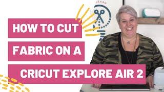 MUST SEE! How To Cut Fabric on a Cricut Explore Air 2