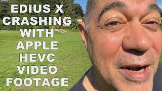 Edius X Crashing When Editing Apple HEVC H.265 Video Footage