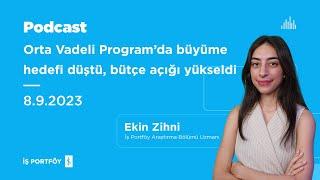 Orta Vadeli Program’da büyüme hedefi düştü, bütçe açığı yükseldi - Haftaya Bakış - 8.9.2023