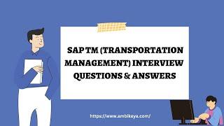 SAP TM (Transportation Management) Interview Questions and Answers || Ambikeya