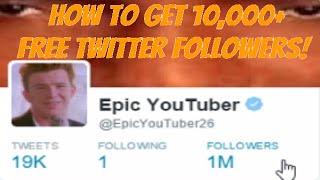 How To Get 10,000+ FREE Twitter Followers Fast! [WORKS 100%]