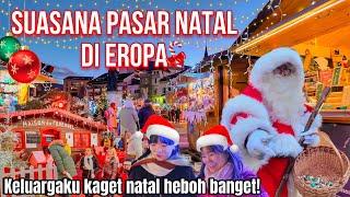 SUASANA PASAR NATAL DI EROPA, KELUARGAKU KAGET NATAL DISINI SEHEBOH INI