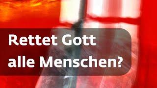 Rettet Gott alle Menschen?