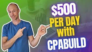 $500 Per Day with CPABuild – Is It Possible? (CPABuild Review + Strategy)