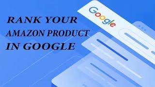 How To Rank Amazon Product On The First Page of Google | How To Do Amazon SEO Ranking | Amazon SEO