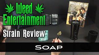 Soap - Hybrid - by Minntz / Seed Junky Genetics - Strain Review - from Dr Greenthumbs, Sylmar Ca