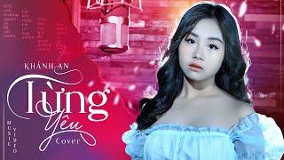 TỪNG YÊU - Nguyễn Đình Dũng || Khánh An Cover || Nhạc Trẻ Chọn Lọc Hay Nhất