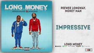 Peewee Longway & Money Man - Impressive (Long Money)