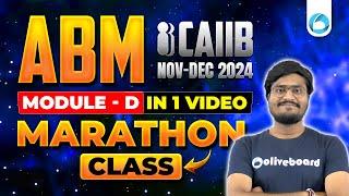 CAIIB ABM Marathon Module D | CAIIB Nov Dec 2024 | CAIIB Advanced Bank Management | ABM Oliveboard