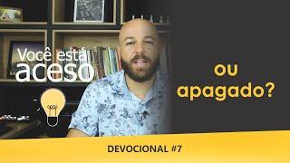 DEVOCIONAL #7 I ACESO OU APAGADO I FABIO TRISTÃO