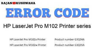 HP LaserJet Pro M102a ERROR CODES /Latest Printer Error code and Troubleshoot