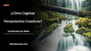 ¿CÓMO COGNIZAR PENSAMIENTOS CREADORES? - Curso Pensamientos y Realidad - Canalización 5