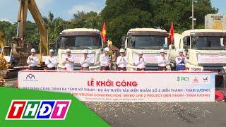 TP.HCM khởi công xây dựng hạ tầng tuyến Metro số 2 | THDT