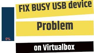 How to Fix USB device is busy with a Previous Request error in VirtualBox