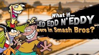 What If Ed Edd n' Eddy were in Smash Bros? (Smash Bros Lawl Moveset)