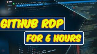 How To Create GitHub RDP for 6 Hours - Windows RDP Tutorial