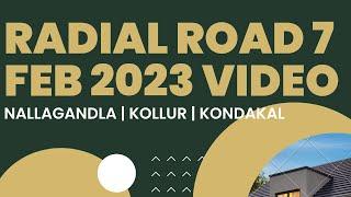 Radial Road 7 and Extension Video Feb 2023 | Kollur | Kondakal | Nallagandla | Hyderabad Real Estate