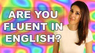 What does it mean to be FLUENT in ENGLISH?