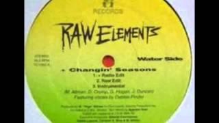 Raw Elements - Changin' Seasons (Raw Edit)